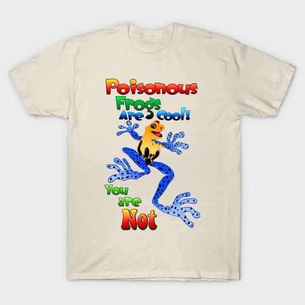 Poisonous Frogs are Cool! T-Shirt by Adriaan